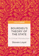 Bourdieus Theory Of The State A Critical Introduction 1st Edition Steven Loyal Auth