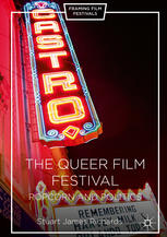 The Queer Film Festival Popcorn And Politics 1st Edition Stuart James Richards Auth