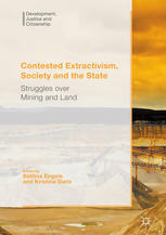 Contested Extractivism Society And The State Struggles Over Mining And Land 1st Edition Bettina Engels