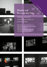 Routes And Rites To The City Mobility Diversity And Religious Space In Johannesburg 1st Edition Matthew Wilhelmsolomon