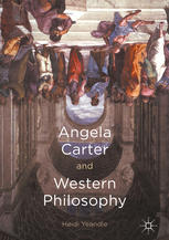 Angela Carter And Western Philosophy 1st Edition Heidi Yeandle