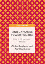 Sinojapanese Power Politics Might Money And Minds 1st Edition Giulio Pugliese