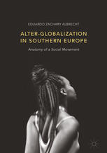 Alterglobalization In Southern Europe Anatomy Of A Social Movement 1st Edition Eduardo Zachary Albrecht Auth