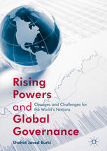 Rising Powers And Global Governance Changes And Challenges For The Worlds Nations 1st Edition Shahid Javed Burki Auth