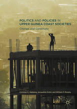 Politics And Policies In Upper Guinea Coast Societies Change And Continuity 1st Edition Christian K Hjbjerg