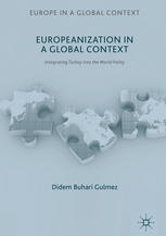 Europeanization In A Global Context Integrating Turkey Into The World Polity 1st Edition Didem Buhari Gulmez Auth