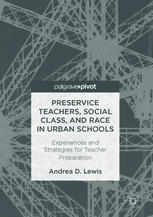 Preservice Teachers Social Class And Race In Urban Schools Experiences And Strategies For Teacher Preparation 1st Edition Andrea D Lewis Auth