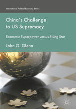 Chinas Challenge To Us Supremacy Economic Superpower Versus Rising Star 1st Edition John G Glenn Auth