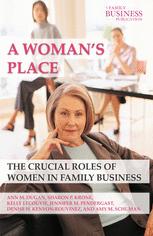 A Womans Place The Crucial Roles Of Women In Family Business 1st Edition Ann M Dugan