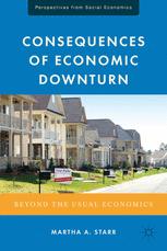 Consequences Of Economic Downturn Beyond The Usual Economics 1st Edition Martha A Starr Eds