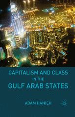Capitalism And Class In The Gulf Arab States 1st Edition Adam Hanieh Auth
