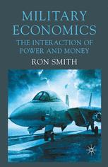 Military Economics The Interaction Of Power And Money 1st Edition Ron Smith