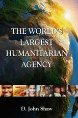 The Worlds Largest Humanitarian Agency The Transformation Of The Un World Food Programme And Of Food Aid 1st Edition D John Shaw Auth