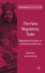 The New Regulatory State Regulating Pensions In Germany And The Uk 1st Edition Lutz Leisering Eds