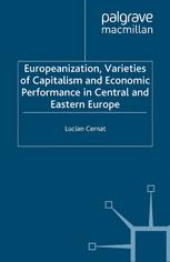 Europeanization Varieties Of Capitalism And Economic Performance In Central And Eastern Europe 1st Edition Lucian Cernat Auth