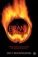 Brand Engagement How Employees Make Or Break Brands 1st Edition Ian P Buckingham Auth