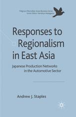 Responses To Regionalism In East Asia Japanese Production Networks In The Automotive Sector 1st Edition Andrew J Staples Auth