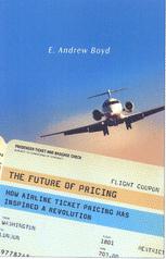 The Future Of Pricing How Airline Ticket Pricing Has Inspired A Revolution 1st Edition E Andrew Boyd Auth