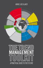 The Trend Management Toolkit A Practical Guide To The Future 1st Edition Anne Lise Kjaer Auth
