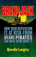 Brandjack How Your Reputation Is At Risk From Brand Pirates And What To Do About It 1st Edition Quentin Langley Auth
