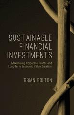 Sustainable Financial Investments Maximizing Corporate Profits And Longterm Economic Value Creation 1st Edition Brian Bolton