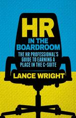 Hr In The Boardroom The Hr Professionals Guide To Earning A Place In The Csuite 1st Edition Lance Wright Auth
