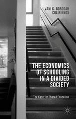 The Economics Of Schooling In A Divided Society The Case For Shared Education Vani K Borooah
