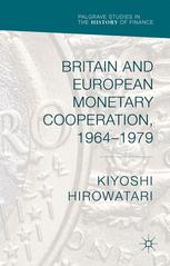 Britain And European Monetary Cooperation 19641979 1st Edition Kiyoshi Hirowatari Auth