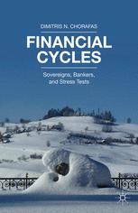 Financial Cycles Sovereigns Bankers And Stress Tests 1st Edition Dimitris N Chorafas Auth