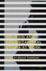 Religion And Organizational Stigma At Work 1st Edition Stanley Bruce Thomson Auth