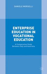 Enterprise Education In Vocational Education A Comparative Study Between Italy And Australia 1st Edition Daniele Morselli Auth