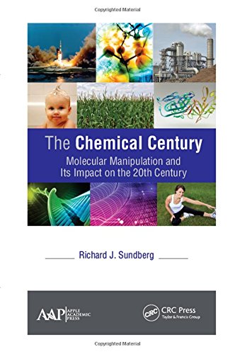 The Chemical Century Molecular Manipulation And Its Impact On The 20th Century 1st Edition Sundberg