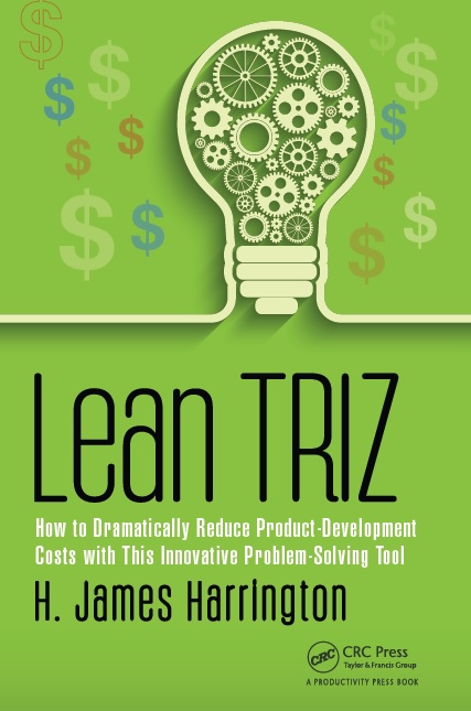 Lean Triz How To Dramatically Reduce Productdevelopment Costs With This Innovative Problemsolving Tool 1st Edition Harrington
