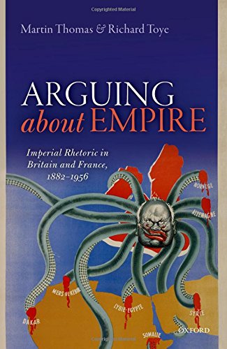 Arguing About Empire Imperial Rhetoric In Britain And France 18821956 1st Edition Thomas