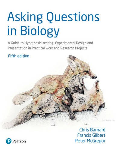 Asking Questions In Biology A Guide To Hypothesis Testing Experimental Design And Presentation In Practical Work And Research Projects Barnard