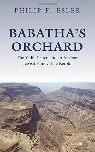Babathas Orchard The Yadin Papyri And An Ancient Jewish Family Tale Retold 1st Edition Esler