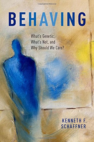 Behaving Whats Genetic Whats Not And Why Should We Care 1st Edition Schaffner