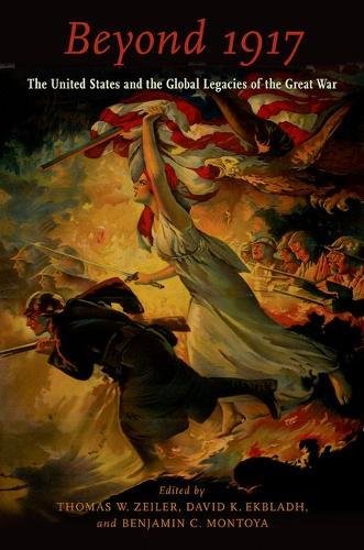 Beyond 1917 The United States And The Global Legacies Of The Great War 1st Edition Ekbladh