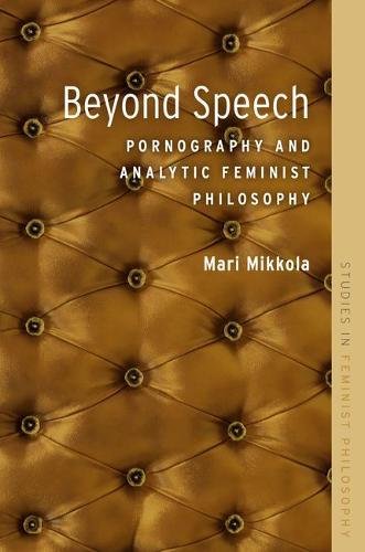 Beyond Speech Pornography And Analytic Feminist Philosophy 1st Edition Mikkola
