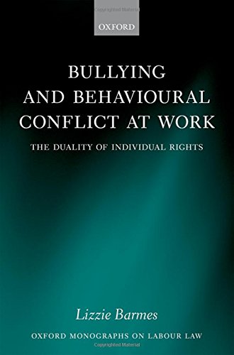 Bullying And Behavioural Conflict At Work The Duality Of Individual Rights 1st Edition Barmes