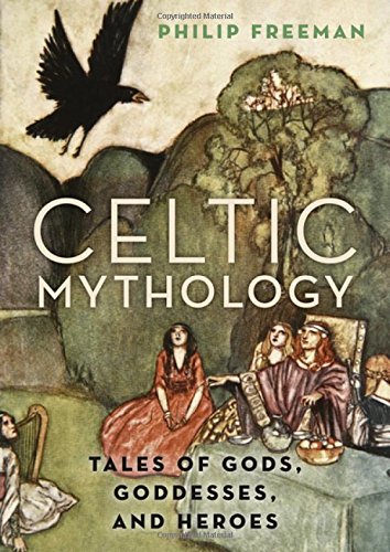 Celtic Mythology 1st Edition Philip Freeman