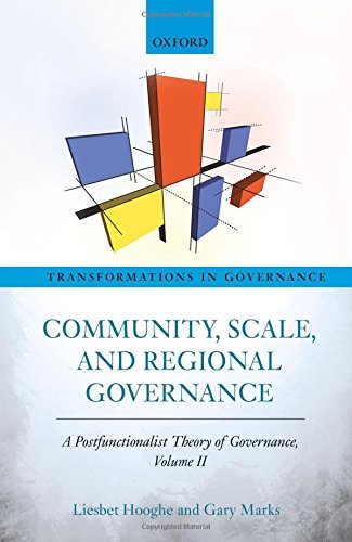 Community Scale And Regional Governance A Postfunctionalist Theory Of Governance Volume Ii 1st Edition Hooghe