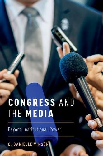 Congress And The Media Beyond Institutional Power 1st Edition Vinson
