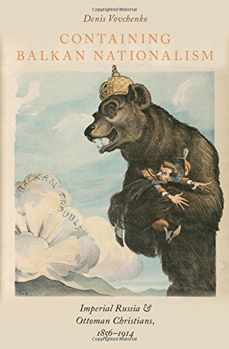 Containing Balkan Nationalism Imperial Russia And Ottoman Christians 18561914 1st Edition Vovchenko