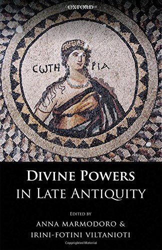 Divine Powers In Late Antiquity 1st Edition Marmodoro Anna Viltanioti