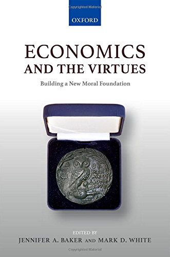 Economics And The Virtues Building A New Moral Foundation 1st Edition Baker