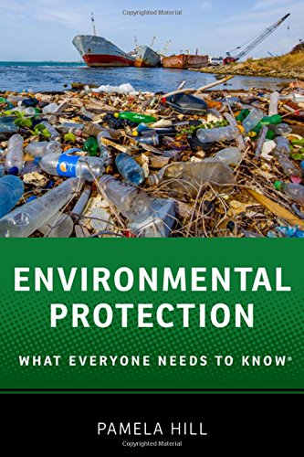 Environmental Protection What Everyone Needs To Know 1st Edition Pamela Hill