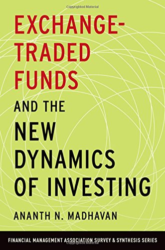 Exchangetraded Funds And The New Dynamics Of Investing 1st Edition Madhavan