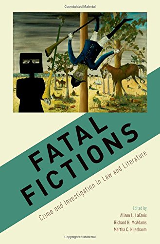 Fatal Fictions Crime And Investigation In Law And Literature 1st Edition Alison Llacroix