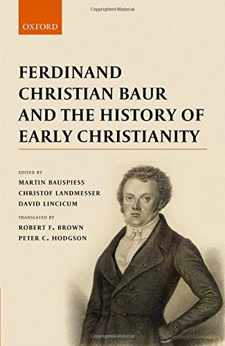 Ferdinand Christian Baur And The History Of Early Christianity 1st Edition Bauspiess Landmesser